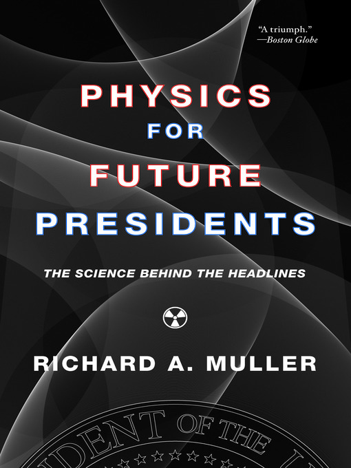 Title details for Physics for Future Presidents by Richard A. Muller - Wait list